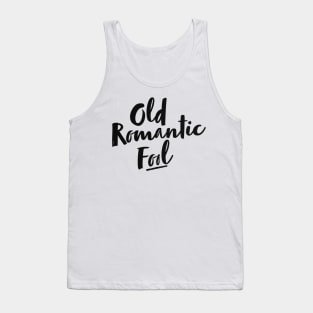 old romantic fool Tank Top